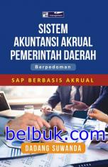 Sistem Akuntansi Akrual Pemerintah Daerah: Berpedoman SAP Berbasis Akrual